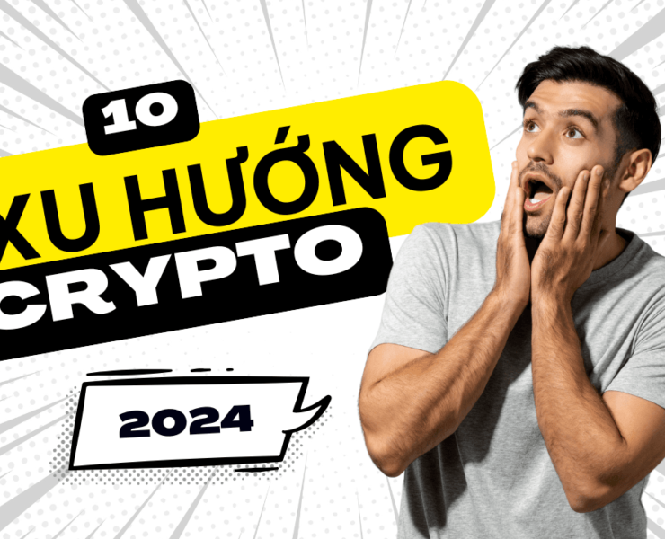 10 Xu Hướng Crypto Nổi Bật Trong Năm 2024